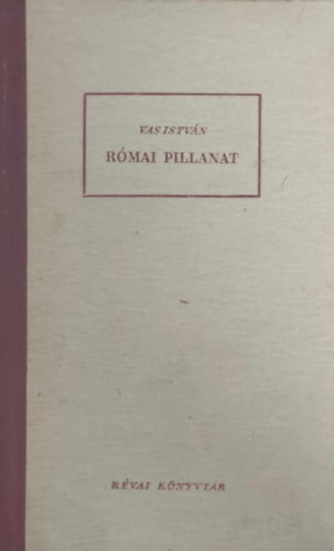 Vas Istvn - Rmai pillanat