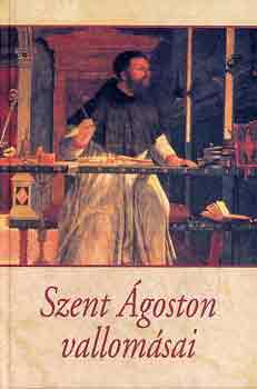 Szent �goston - Szent �goston vallom�sai