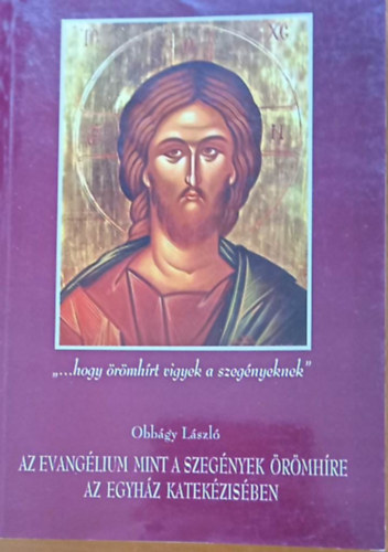 Obbgy Lszl - Az Evanglium Mint a Szegnyek rmhre az Egyhz Katekzisben
