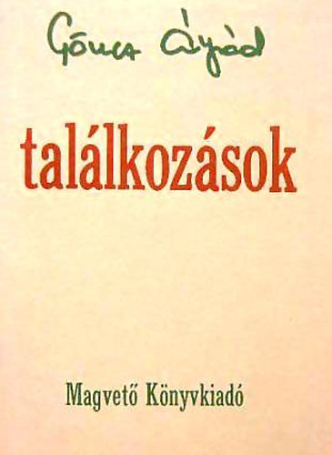 G�nc �rp�d - Tal�lkoz�sok