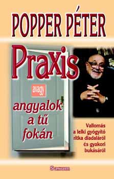 Popper Pter - Praxis - avagy angyalok a t fokn