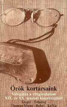 Örök kortársaink (Válogatás a világirodalom XIX. és. XX. századi kisprózájából)