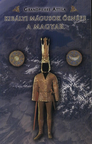 Grandpierre Attila - Kirlyi mgusok snpe a magyar