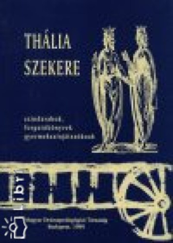 Thlia szekere - Szndarabok, forgatknyvek, gyermeksznjtszknak