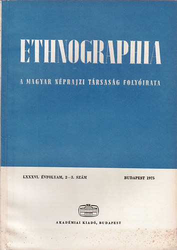 Hofer Tams (szerk.) - Ethnographia - A Magyar Nprajzi Trsasg folyirata - LXXXVI. vf. 2-3. szm 1975.
