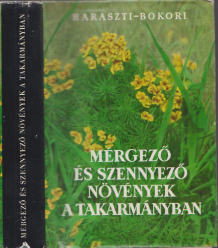 Dr. Haraszti Ede, Dr. Bokori J�zsef - M�rgez� �s szennyez� n�v�nyek a takarm�nyban - M�rgez� n�v�nyek - L�gysz�r� n�v�nyek - F�k �s cserj�k - Gomb�k