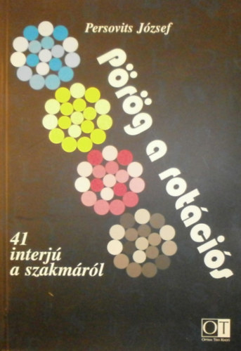 Persovits J�zsef - P�r�g a rot�ci�s - 41 interj� a szakm�r�l