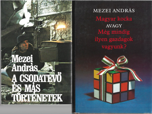 Mezei Andr�s - 2 db k�nyv, A csodatev� �s m�s t�rt�netek, Magyar kocka avagy M�g mindig ilyen gazdagok vagyunk?