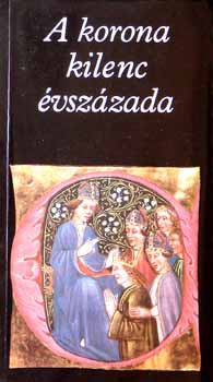 Katona Tams (szerk.) - A korona kilenc vszzada