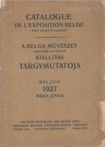 A régi és mai belga művészet kiállításának tárgymutatója (1927 május, junius)