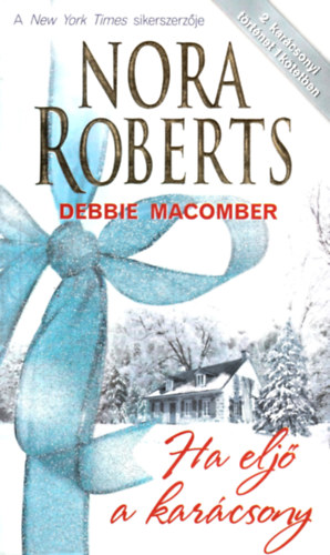 Nora Roberts; Debbie Macomber; Vrnai Pter (ford.) - Ha elj a karcsony - 2 karcsonyi trtnet 1 ktetben