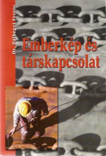Dr. Pálhegyi Ferenc - Emberkép és társkapcsolat