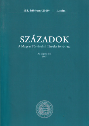 Simon Anita - Sz�zadok A Magyar T�rt�nelmi T�rsulat Foly�irata 153. �vf. 2019. 1. sz�m