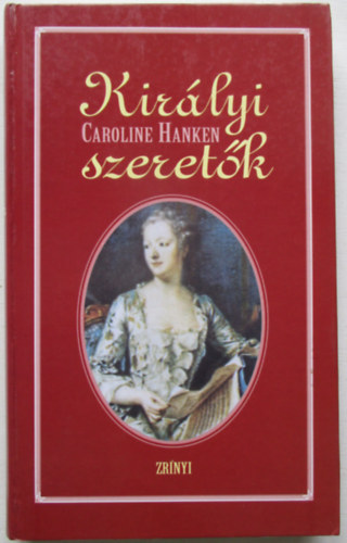 Caroline Hanken - Kir�lyi szeret�k