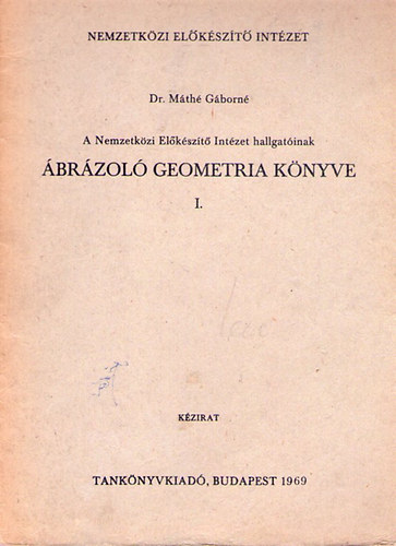 A Nemzeti El�k�sz�t� Int�zet hallgat�inak �br�zol� geometria K�nyve I.