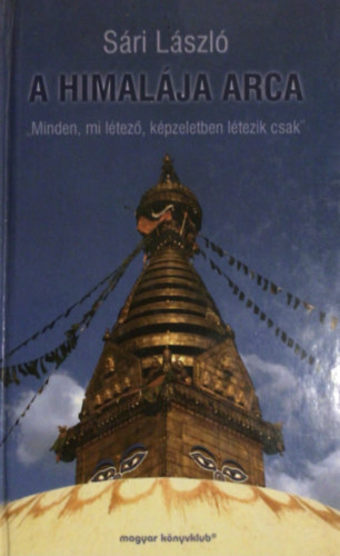 S�ri L�szl� - A Himal�ja arca - "Minden, mi l�tez�, k�pzeletben l�tezik csak"