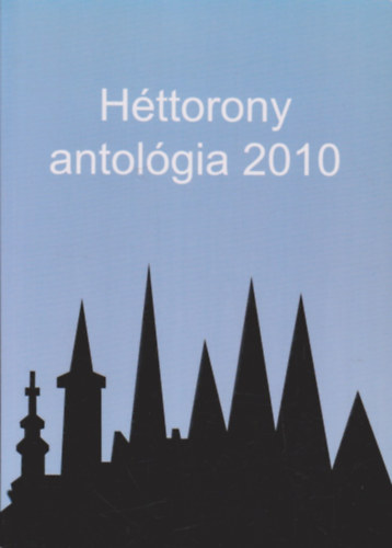 Serf�z� Attila (F�szerk.) - H�ttorony antol�gia 2010