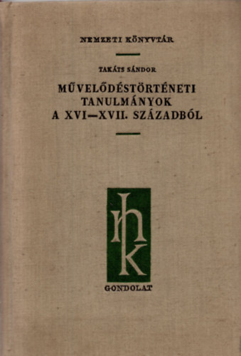 Takts Sndor - Mveldstrtneti tanulmnyok a XVI-XVII. szzadbl
