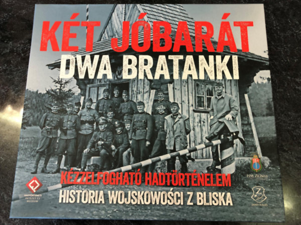 Ravasz István (szerk.) - Két jóbarát - Kézzelfogható hadtörténelem