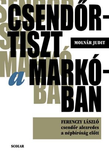 Moln�r Judit - Csend�rtiszt a Mark�ban