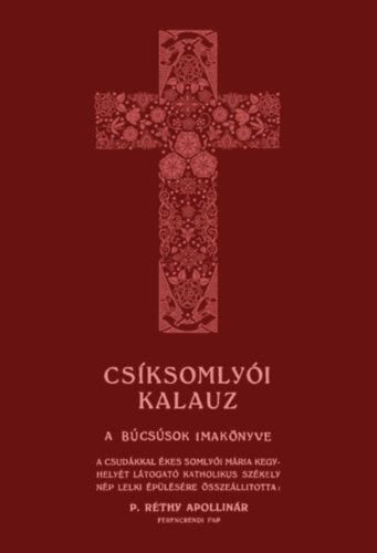 P. Rthy Apollinr - Csksomlyi kalauz (A bcssok imaknyve)