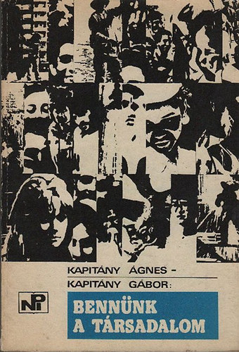 Kapitány Ágnes; Kapitány Gábor - Bennünk a társadalom