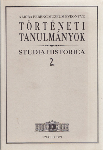 Zombori Istvn (szerk.) - Trtneti tanulmnyok - Studia Historica 2.