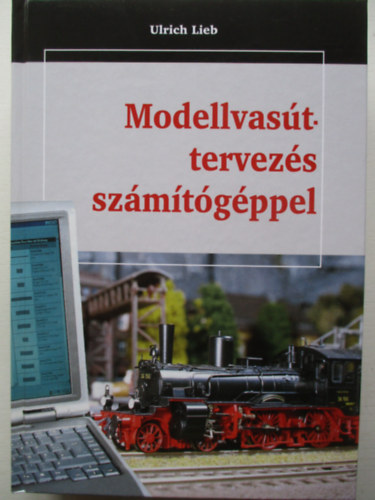 Ulrich Lieb - Modellvasút-tervezés számítógéppel