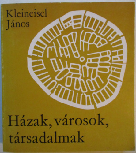 Kleineisel Jnos - Hzak, vrosok, trsadalmak