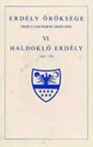 Makkai Lszl (szerk.) - Haldokl Erdly 1662-1703 (Erdly rksge VI.)