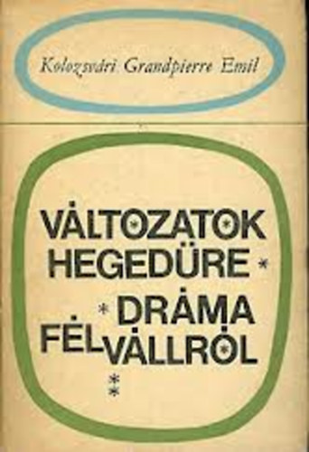 Kolozsvri Grandpierre Emil - Vltozatok hegedre drma flvllrl