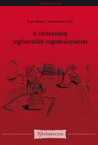 Kapa Mtys; Marcinkovics Sra - A trtnelem legfurcsbb ragadvnynevei