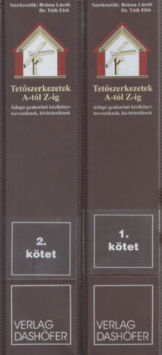 Brzsa Lszl, Dr. Tth Elek - Tetszerkezetek a-tl z-ig 1-2. (tfog gyakorlati kziknyv tervezknek, kivitelezknek)