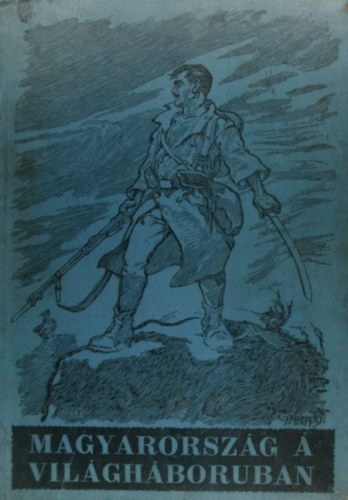 Kllay Istvn (szerk.) - Magyarorszg a vilghboruban. 1914-1918.