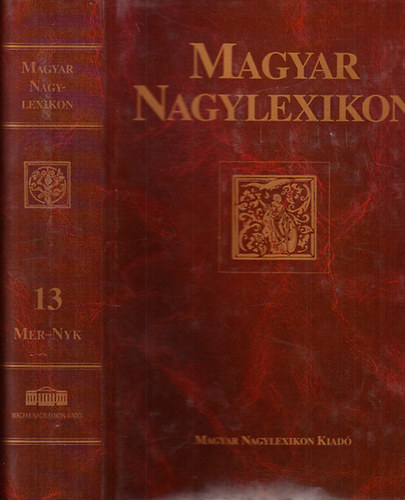 Magyar Nagylexikon Kiadó - Magyar nagylexikon 13. MER-NYK