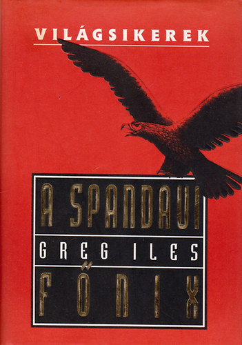 Greg Iles - A spandaui fnix (Vilgsikerek)