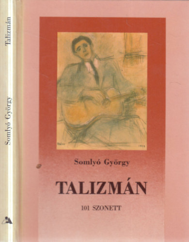 Somly� Gy�rgy - Talizm�n (101 szonett)- dedik�lt