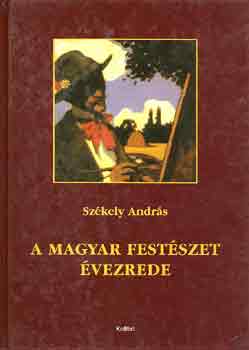 Szkely Andrs - A magyar festszet vezrede