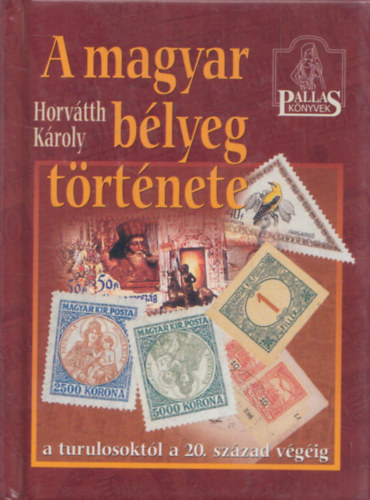 Horvth Kroly, Horvtth Kroly - A magyar blyeg trtnete (A turulosoktl a 20. szzad vgig)