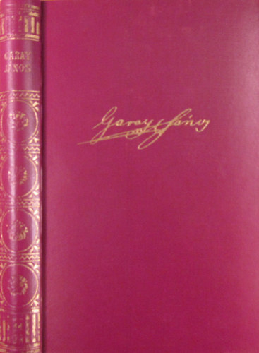 Garay János - Garay János munkái: Költemények (Élő könyvek - Magyar klasszikusok XI.)