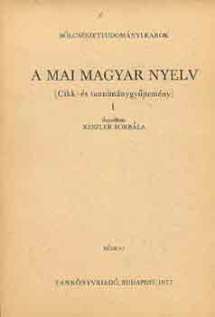 Keszler Borbla (szerk.) - A mai magyar nyelv I-II.