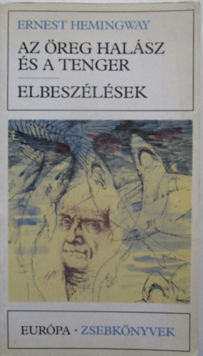 Ernest Hemingway - Az öreg halász és a tenger - Elbeszélések