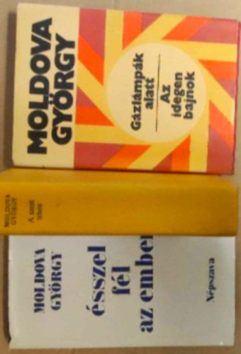 Moldova Gy�rgy - 3 db Moldova Gy�rgy k�nyv : - G�zl�mp�k alatt, Az idegen bajnok - �sszel f�l az ember - A szent teh�n