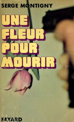 Serge Montigny - Une fleur pour mourir