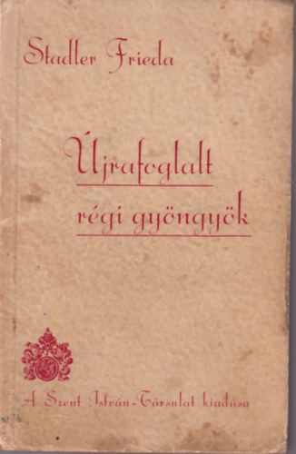 Stadler Frieda - jrafoglalt rgi gyngyk