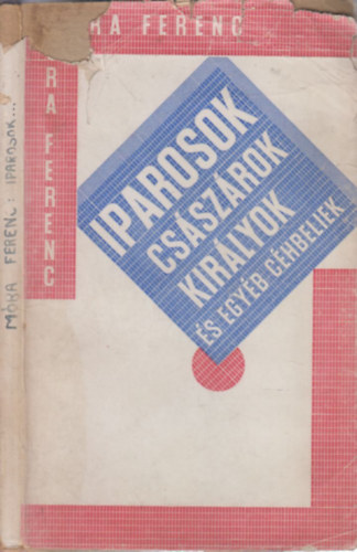 Mra Ferenc - Iparosok, csszrok, kirlyok s egyb chbeliek