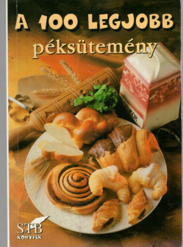 Mózes István Miklós; Rus Ibolya - A 100 legjobb péksütemény