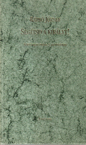 Ratk Jzsef - Segtsd a kirlyt!