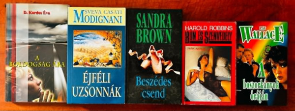 D. Kardos va, Brown Sandra, Harold Robbins, Pat Wallace, Sveva Casati Modignani - 5db Romantikus regny:A boldogsg ra,Beszdes csend,jfli uzsonnk,Bn s szenvedly,A boszorknyok rjn