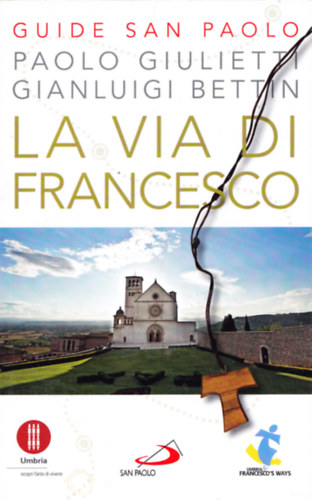 Paolo Giulietti, Gian Luigi Bettin - La Via di Francesco